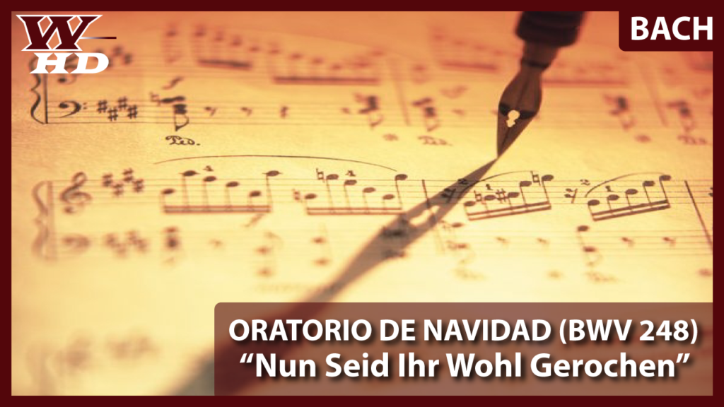 Bach: Oratorio de Navidad (Nun Seid Ihr Wohl Gerochen)