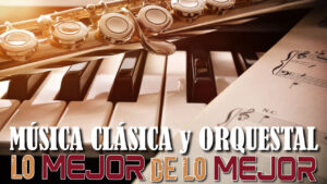 Música CLÁSICA y ORQUESTAL: Lo MEJOR de lo MEJOR