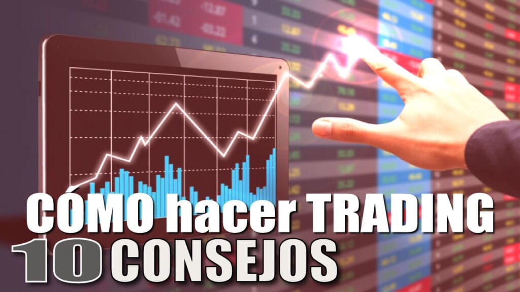 10 Consejos para hacer Trading: Descubre las Mejores Recomendaciones de los Expertos