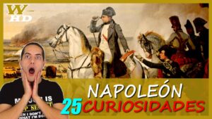 25 Curiosidades de Napoleón: Cosas que no sabías sobre el Gran Emperador