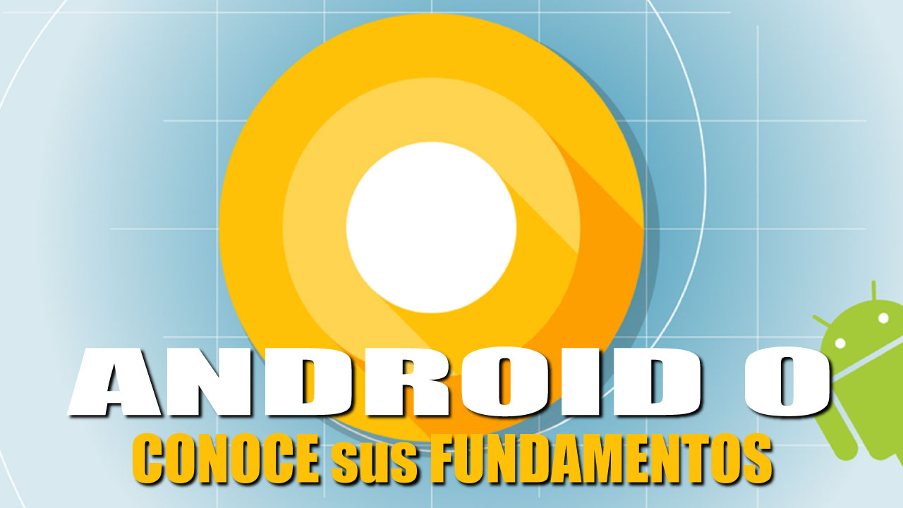 Android O: La NUEVA VERSIÓN de ANDROID