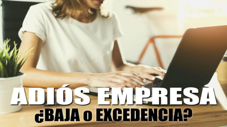 ADIÓS EMPRESA: ¿BAJA VOLUNTARIA o EXCEDENCIA?
