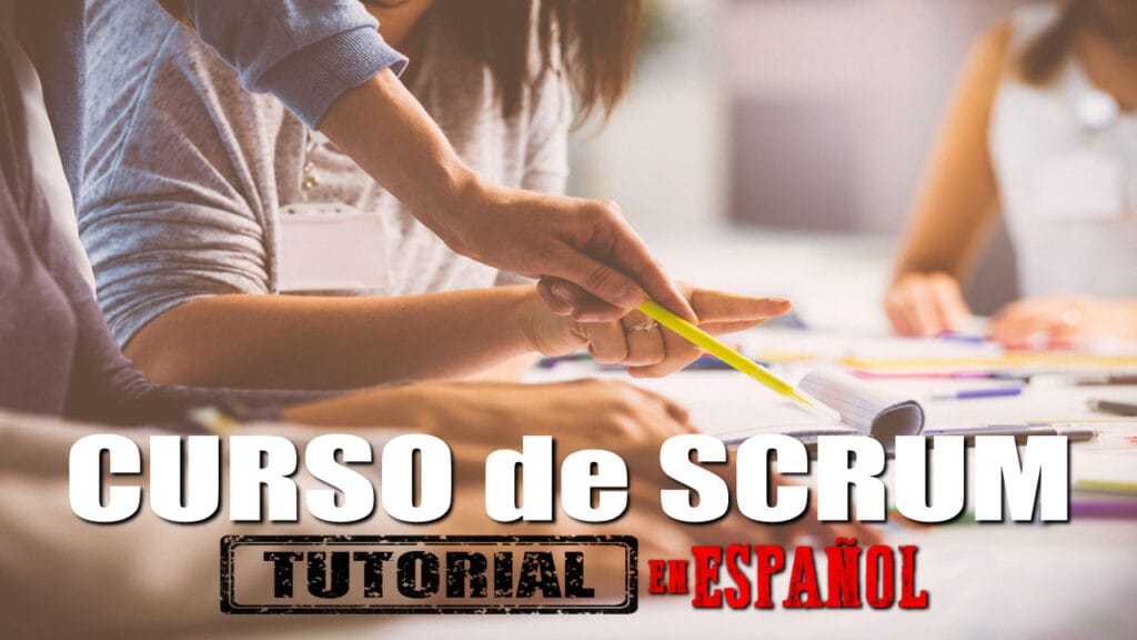 Curso de Scrum: Descubre los Secretos de la Metogología Ágil por Excelencia