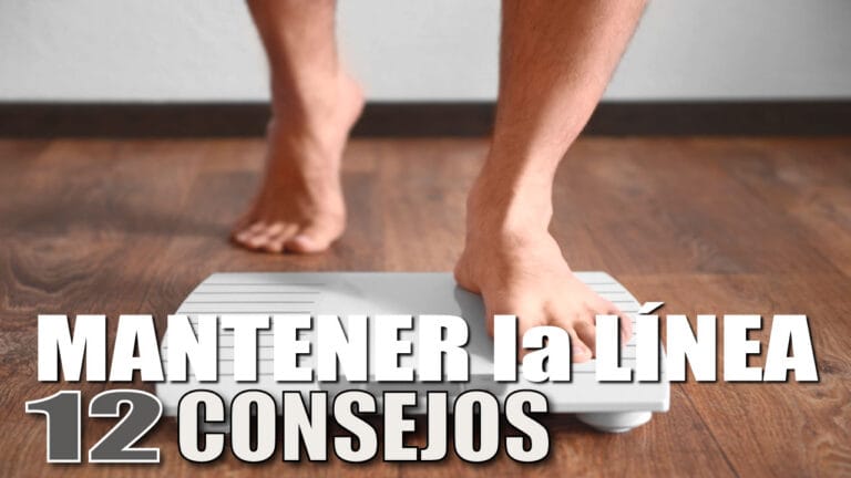CONSEJOS para MANTENER LA LÍNEA: Las 12 MEJORES RECOMENDACIONES