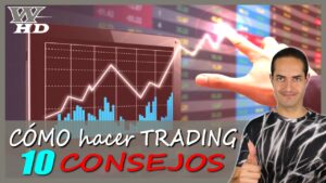 10 Consejos para hacer Trading: Descubre las Mejores Recomendaciones de los Expertos
