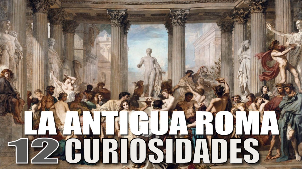 CURIOSIDADES de LA ANTIGUA ROMA: 12 COSAS que NO SABÍAS