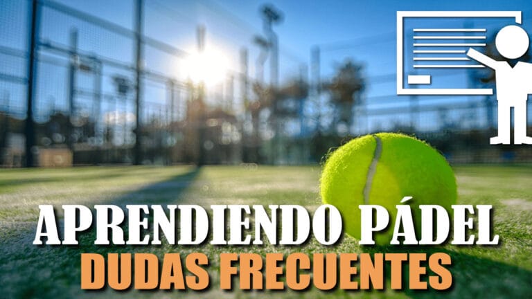 TUTORIAL de PÁDEL: DUDAS FRECUENTES