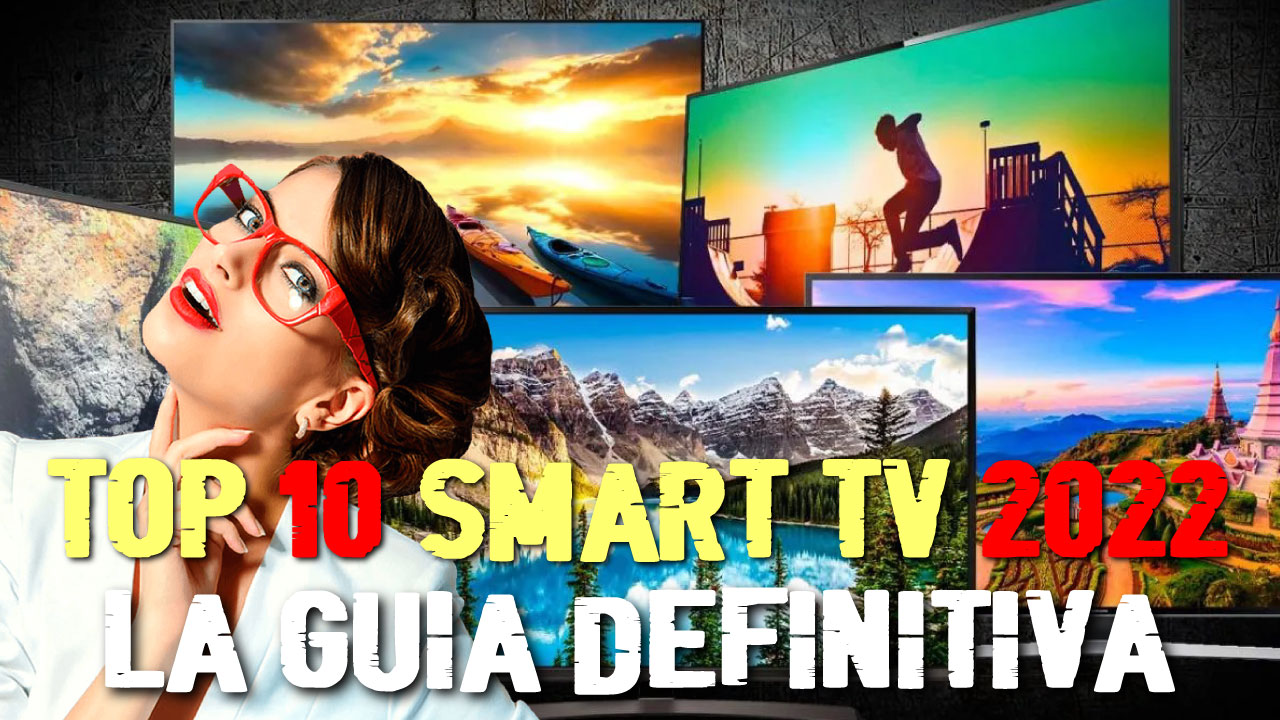 Top 10 Mejores Smart TV de 2022: Guía Definitiva de Televisores Inteligentes