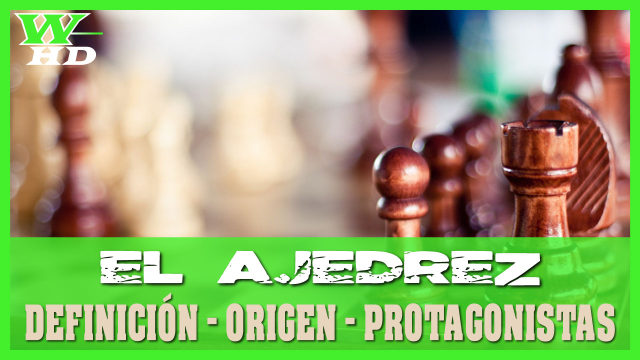 El Ajedrez: Definición, Historia, Tipos y Protagonistas Destacados