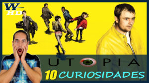 Curiosidades de Utopía: 10 Cosas que no sabías