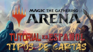 Tutorial de Magic The Gathering Arena: Tipos de Cartas