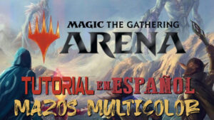 Tutorial de Magic The Gathering Arena: Mazos Multicolor