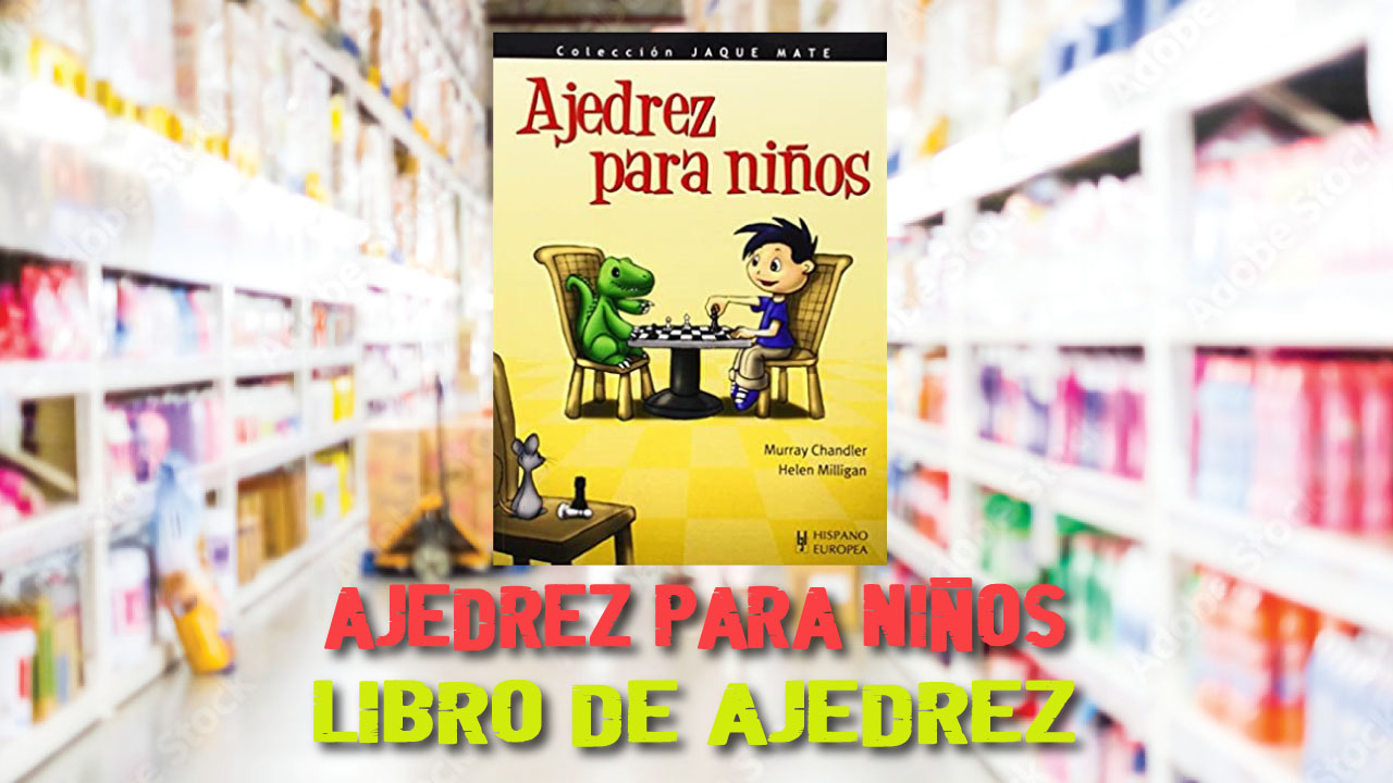 Ajedrez para Niños (Murray Chandler & Helen Milligan) | Libro de Ajedrez