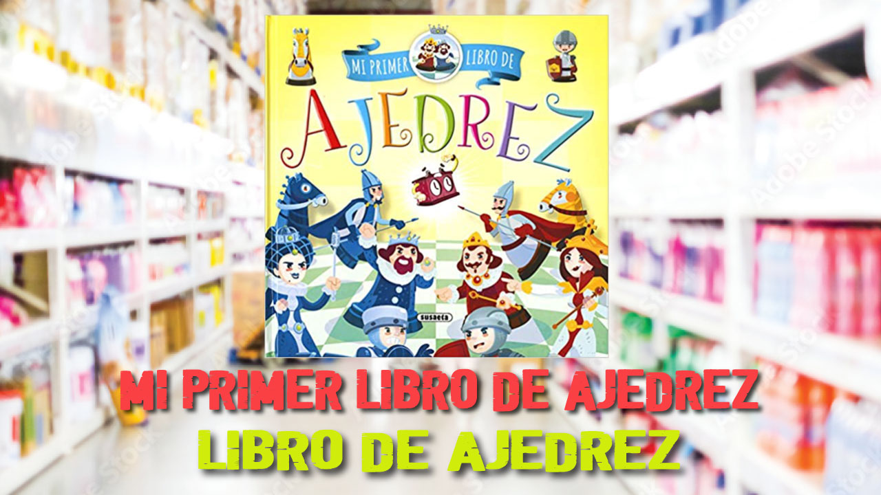 Mi Primer Libro de Ajedrez (Equipo Susaeta) | Libro de Ajedrez