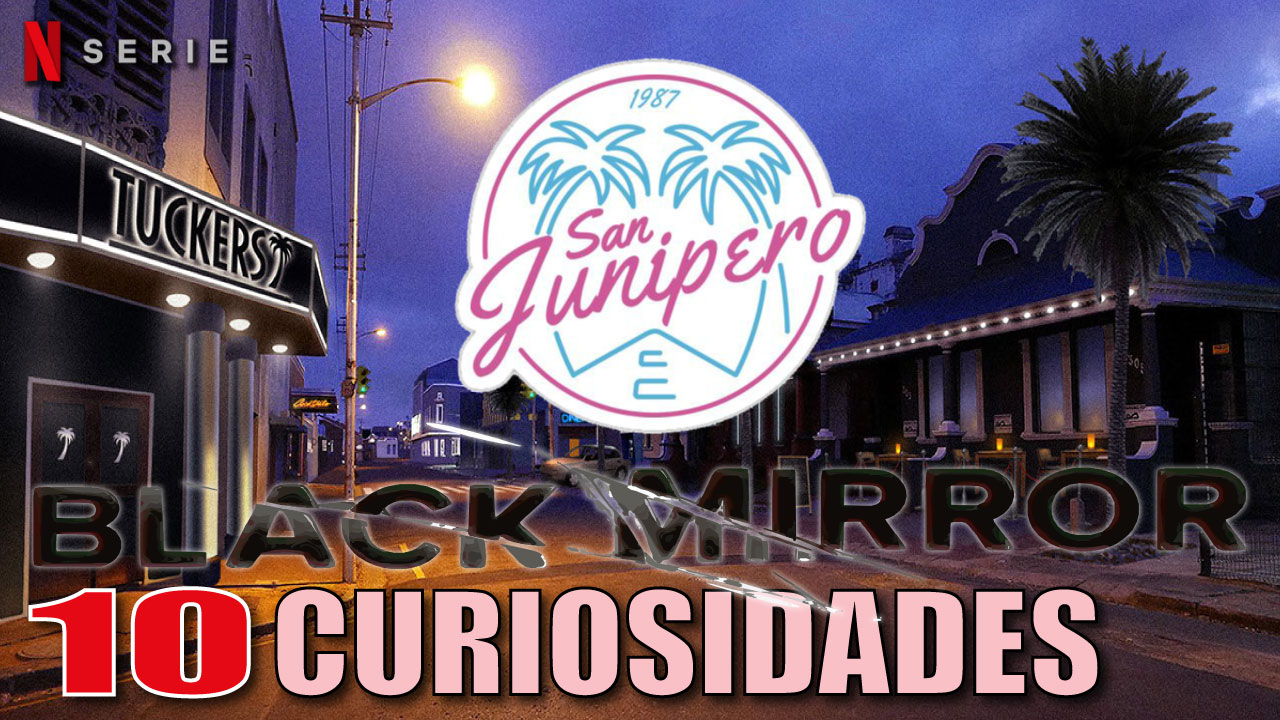 10 Curiosidades sobre San Junipero: Cosas que no sabías del capítulo de Black Mirror