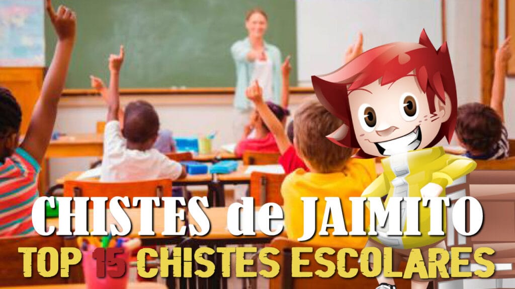 15 Chistes Escolares Buenos de Jaimito: Selección con los Mejores y más Graciosos 15 Chistes Escolares Buenos de Jaimito: Selección con los Mejores y más Graciosos