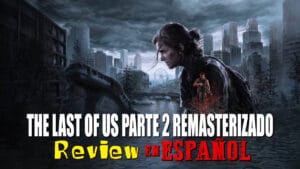 The Last of Us Parte 2 Remasterizado: Análisis, mejoras gráficas y novedades en PS5