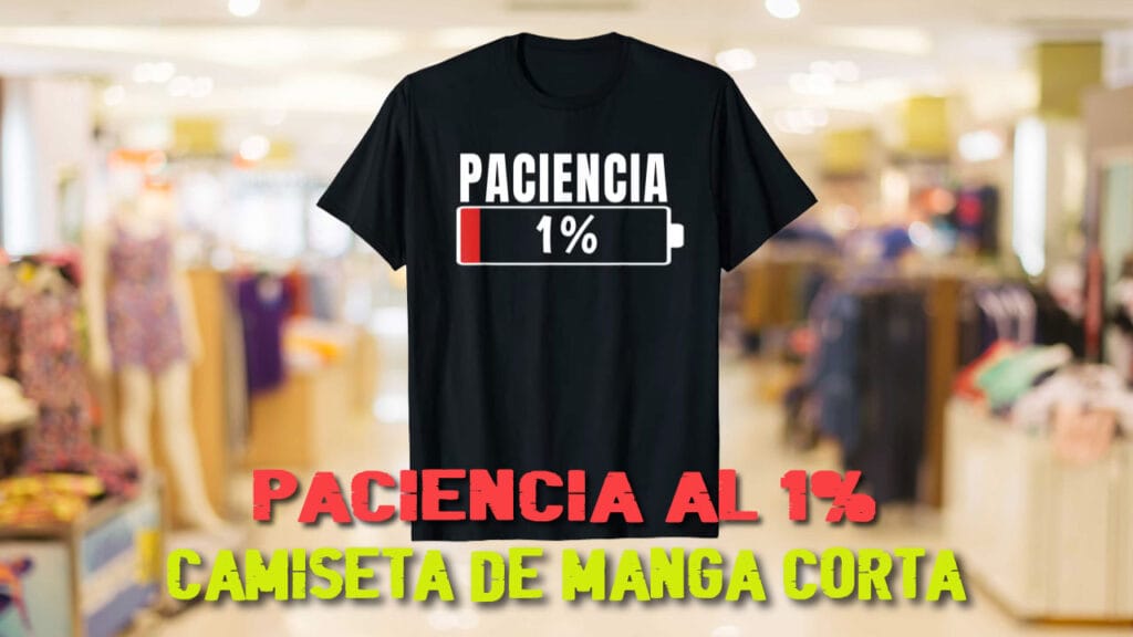 Paciencia al 1% | CAMISETA DIVERTIDA de MANGA CORTA Paciencia al 1% | CAMISETA DIVERTIDA de MANGA CORTA