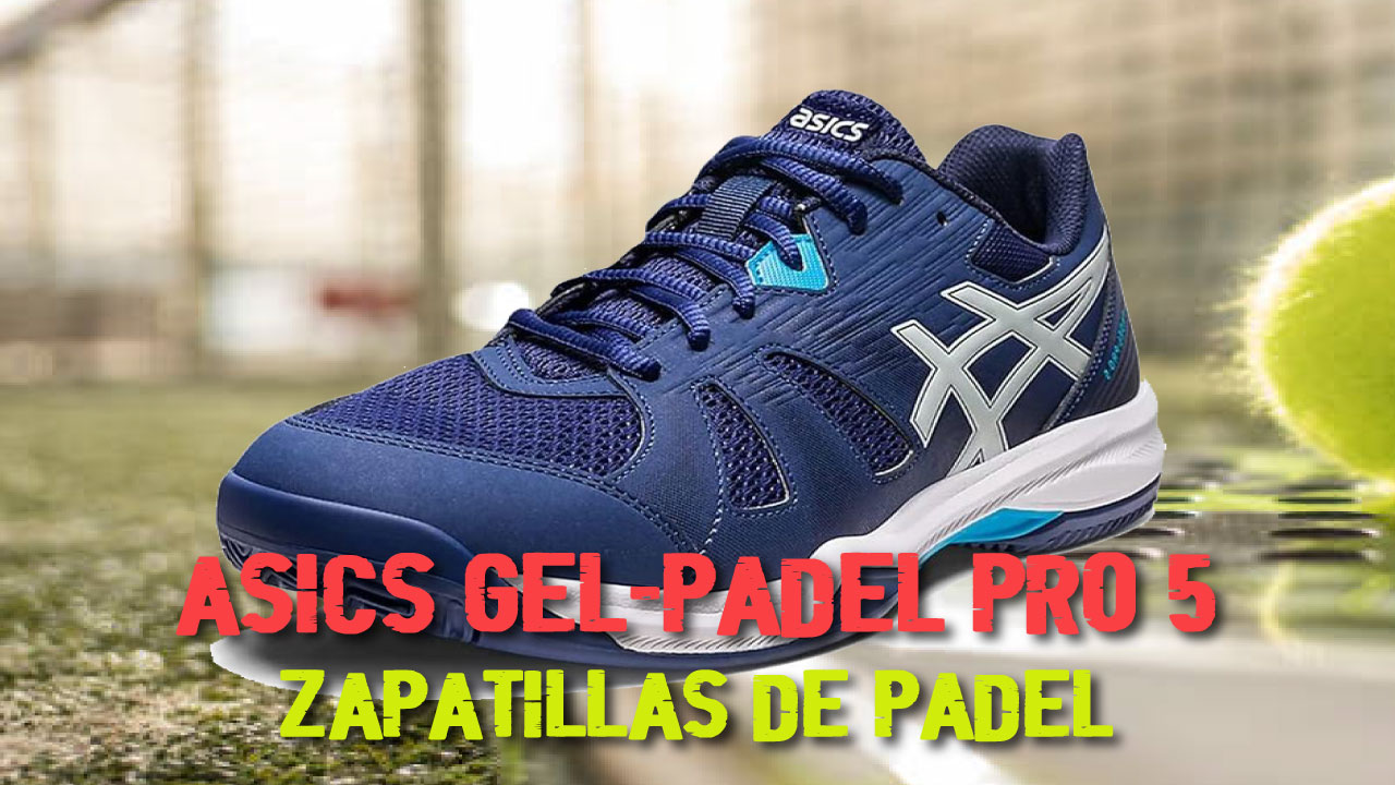 ASICS Gel-Padel Pro 5 | ZAPATILLAS de PÁDEL