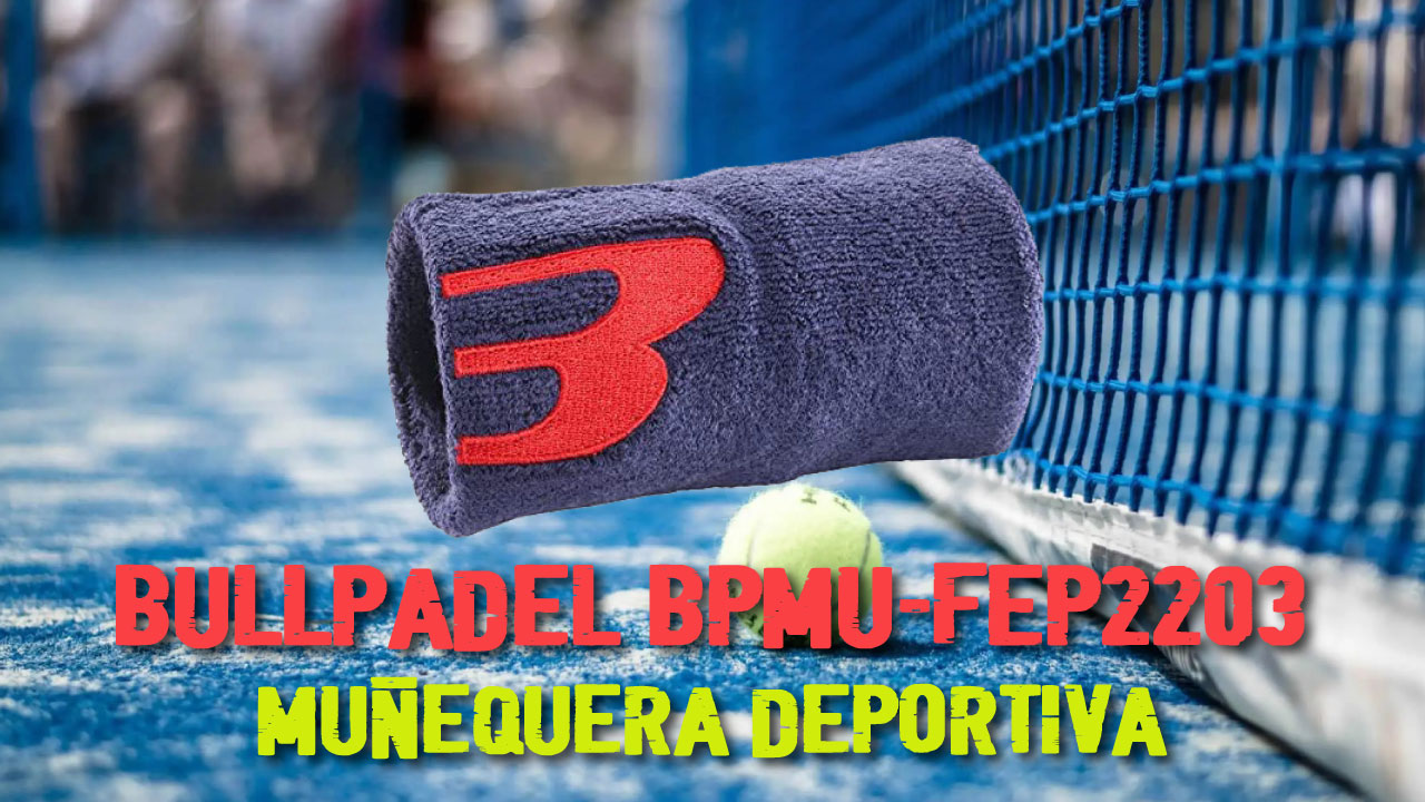 BULLPADEL BPMU-FEP2203 | MUÑEQUERA de PÁDEL