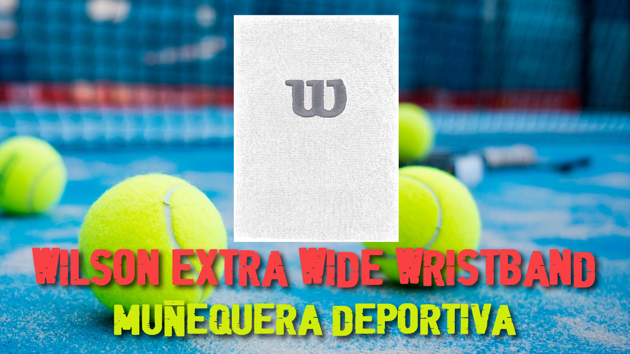 WILSON Extra Wide Wristband | MUÑEQUERA de PÁDEL